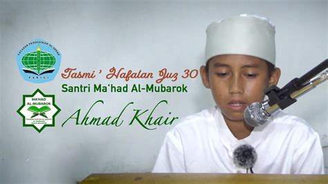 AHMAD KHAIR Tasmi Hafalan Juz 30 Santri Ma Had Al Mubarok YPWI Al