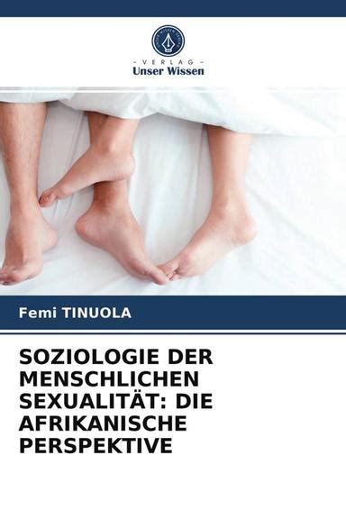 [pdf] Soziologie Der Menschlichen SexualitÄt Die Afrikanische Perspektive By Femi Tinuola Ebook