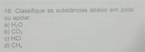 Classifique As Subst Ncias Abaixo Em Polar Ou Apolar A H O B Co