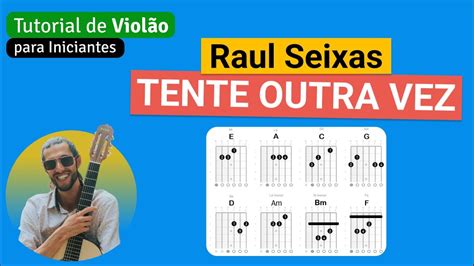 Raul Seixas TENTE OUTRA VEZ Como tocar no Violão cifra