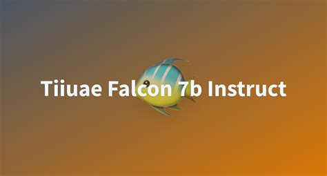 Tiiuae Falcon B Instruct A Hugging Face Space By Faser