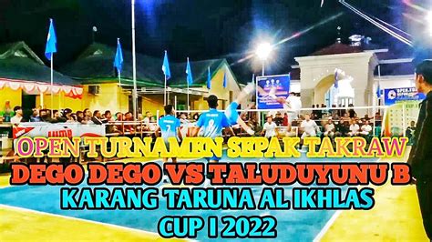 OPEN TURNAMEN SEPAK TAKRAW DEGO DEGO VS TALUDUYUNU B KARANG