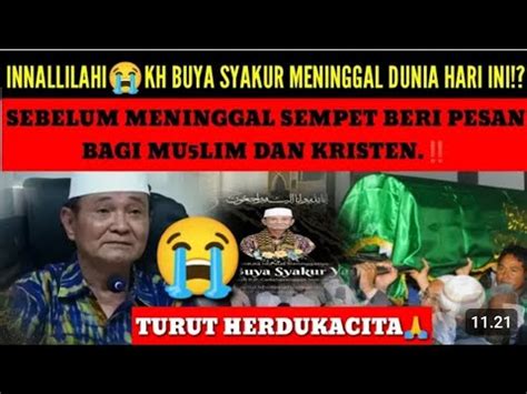 Innalillahi Kh Buya Syakur Yasin Meninggal Dunia Hari Ini YouTube