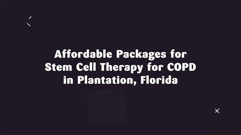 Affordable Packages For Stem Cell Therapy For Copd In Plantation Florida