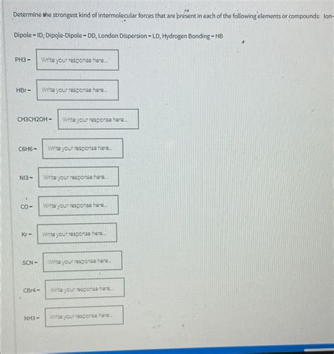 Solved Determine The Strongest Kind Of Intermolecular Forces Chegg