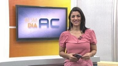 Bom Dia Acre Assista Na Ntegra O Bom Dia Acre Desta Ter A Feira