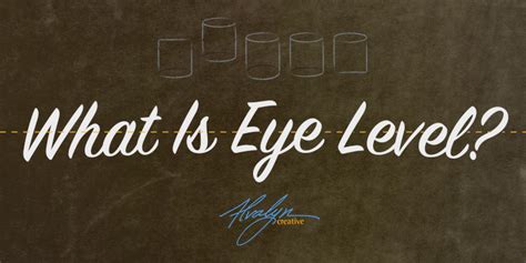 What Is Eye Level? | Alvalyn Creative