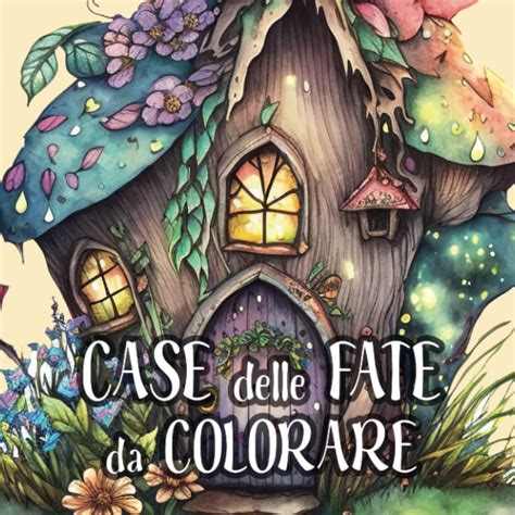 Case Delle Fate Da Colorare Libro Da Colorare Per Adulti Con