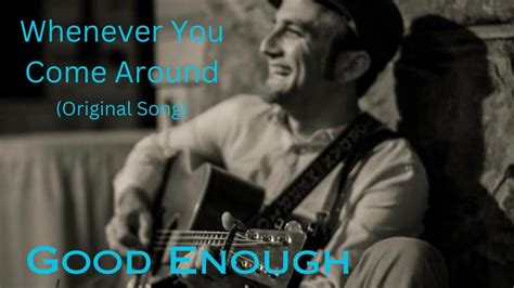 Whenever You Come Around Original Song Youtube