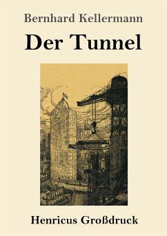 Der Tunnel Gro Druck Von Bernhard Kellermann Portofrei Bei B Cher De