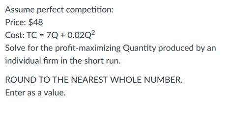 Solved Assume perfect competition: Price: $48 Cost: | Chegg.com 