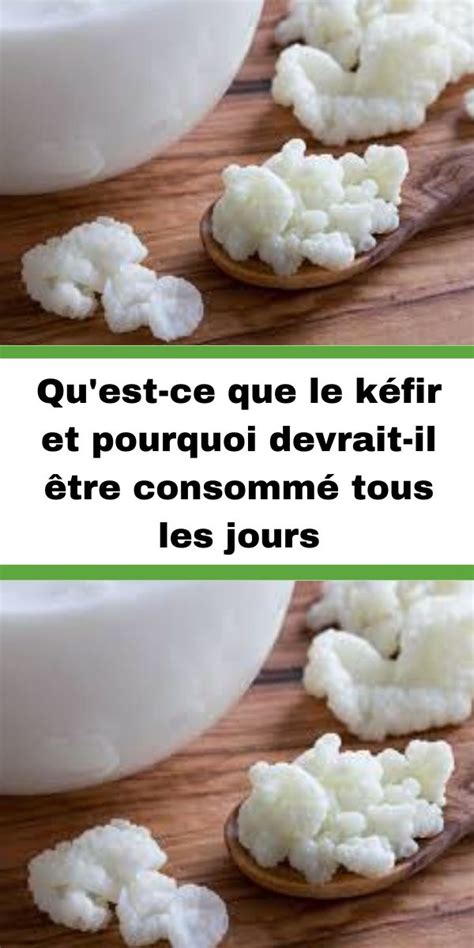 Qu Est Ce Que Le K Fir Et Pourquoi Devrait Il Tre Consomm Tous Les