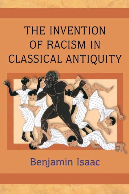 The Invention Of Racism In Classical Antiquity Edition 1 By Benjamin