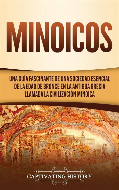 Buy Minoicos Una Gu A Fascinante De Una Sociedad Esencial De La Edad