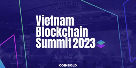 Vietnam Blockchain Summit Paving The Way For Technological