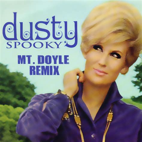 Stream Dusty Springfield - Spooky (Mt. Doyle's Dirty Rubdown) by Mt ...