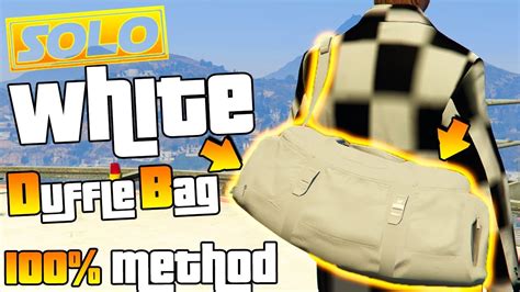 GTA 5 ONLINE HOW TO GET WHITE DUFFLE BAG 100 METHOD SOLO