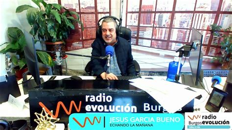 Echando La MaÑanaradio Evolucion Burgos 1041 En Directo Youtube