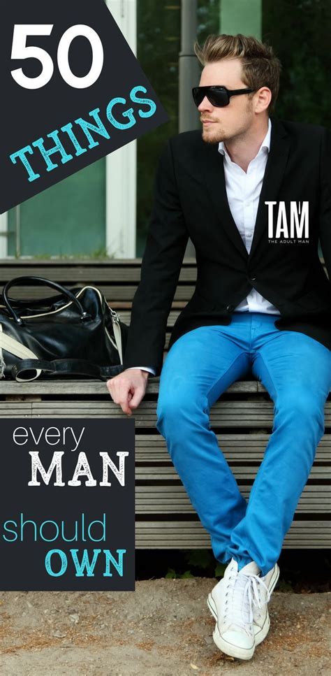 50 Things Every Man Should Own To Win At Life Mens Outfits Man