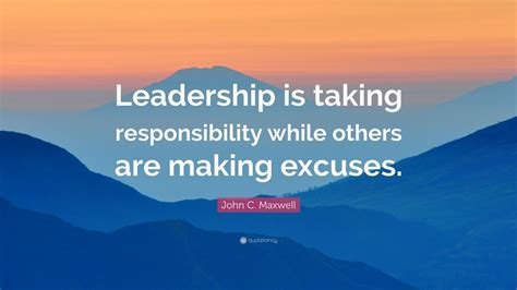 John C Maxwell Quote Leadership Is Taking Responsibility While