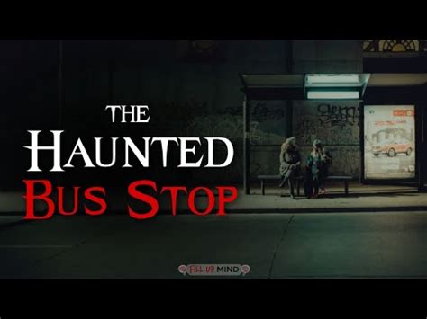 The Haunted Bus Stop Horror Story Fill Up Mind YouTube