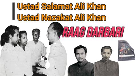 Ustad Salamat Ali Nazakat Ali Khan Raag Darbari S Youtube