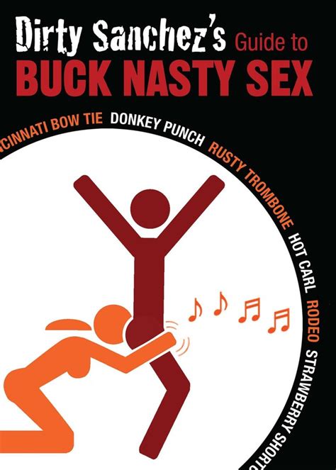 Dirty Sanchez S Guide To Buck Nasty Sex EBook By Dirty Sanchez