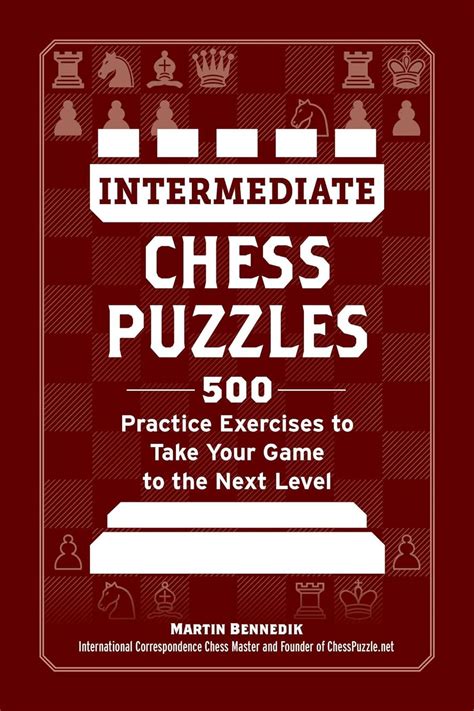 Buy Intermediate Chess Puzzles 500 Practice Exercises To Take Your Game To The Next Level How