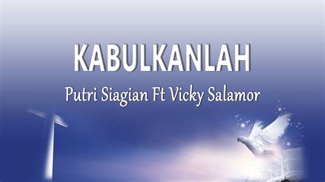 Putri Siagian Ft Vicky Salamor Kabulkanlah Lirik Lagu Youtube