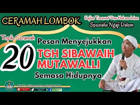 Pesan Menyentuh Hati Tgh Sibawaih Mutawalli Semasa Hidupnya Kajian