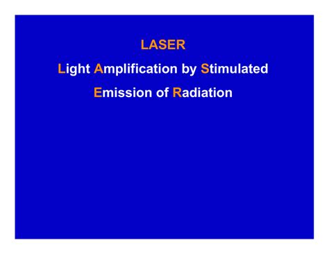 Laser Light Amplification By Stimulated Emission Of Radiation