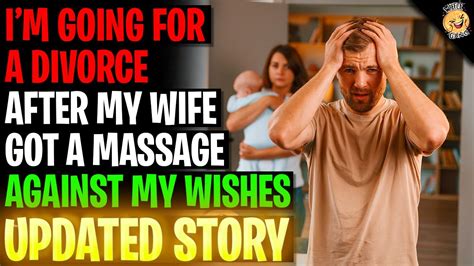 I M Going For A Divorce After My Wife Got A Massage Against My Wishes R Relationships Youtube