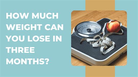 How Much Weight You Can I Lose In 3 Months In A Healthy Way