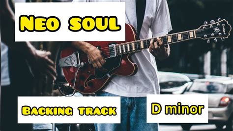 Neo Soul Backing Track In D Minor Smooth Jazz Backing Track Youtube