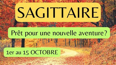 Sagittaire Er Au Octobre M Lange D Exitation Et De Peurs Allez