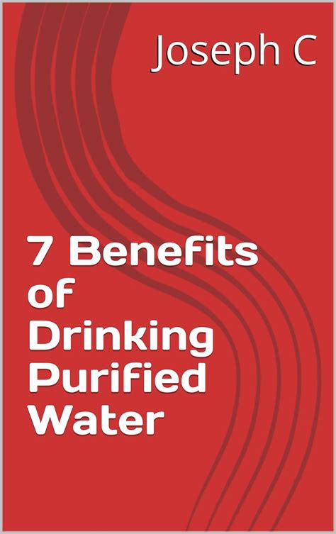 7 Benefits Of Drinking Purified Water Kindle Edition By Chikeleze