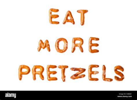 Alphabet Pretzel Words EAT MORE PRETZELS Isolated Stock Photo Alamy