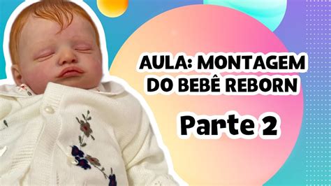 Aula Montagem Do Beb Reborn Parte Como Fazer Beb Reborn Youtube