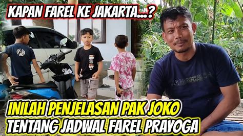 INILAH PENJELASAN PAK JOKO TENTANG JADWAL FAREL PRAYOGA KE JAKARTA