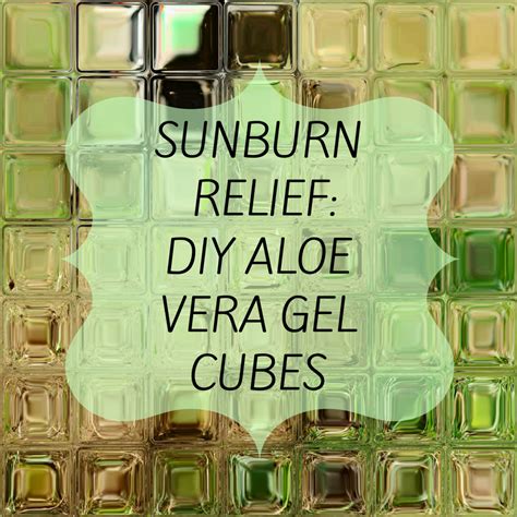 Sunburn Relief Diy Aloe Vera Gel Cubes Shine Beautifully