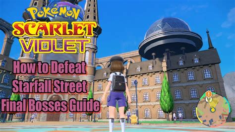 Pok Mon Scarlet And Violet How To Defeat Starfall Street Final Bosses