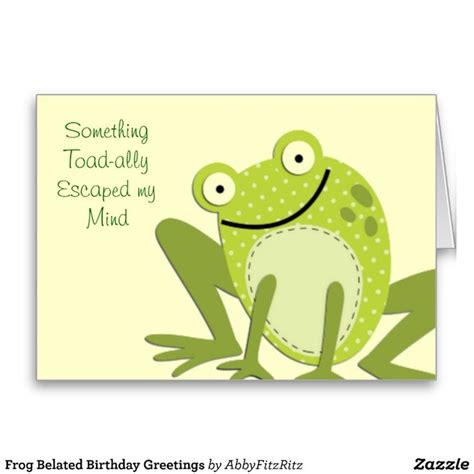 Frog Belated Birthday Greetings Card | Zazzle | Belated birthday greetings, Belated birthday ...