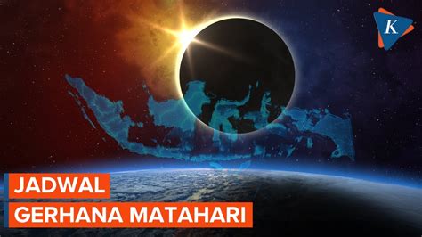 Simak Jadwal Gerhana Matahari Hibrida Di Indonesia Youtube