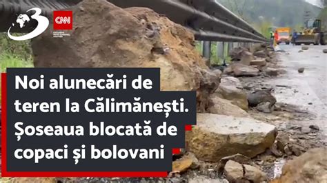 Noi alunecări de teren la Călimănești Șoseaua blocată de copaci și