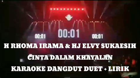 Karaoke Cinta Dalam Khayalan H Rhoma Irama Hj Elvy Sukaesih Lirik