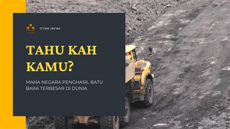 Negara Penghasil Batu Bara Terbesar Di Dunia By Titaninfraindo Issuu