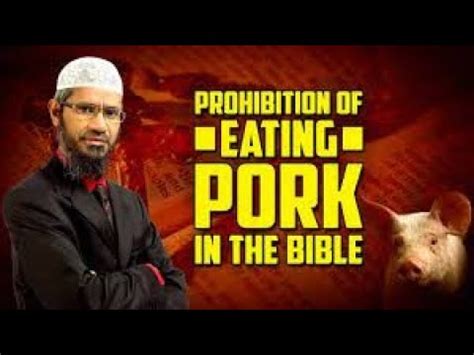 Prohibition Of Eating Pork In The Bible Dr Zakir Naik Youtube