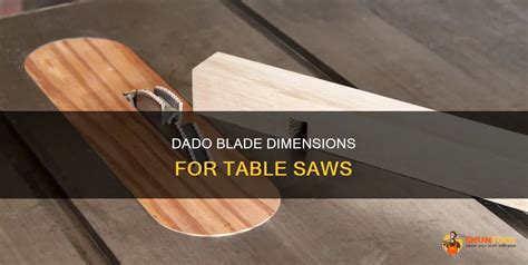 Dado Blade Dimensions For Table Saws Shuntool