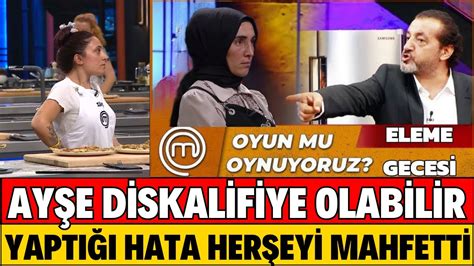 MASTERCHEF AYŞE EKİZ DİSKALİFİYE OLABİLİR ACI GERÇEK ORTAYA ÇIKTI