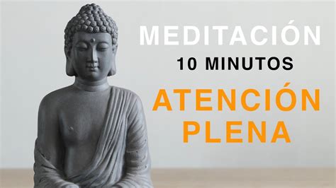 Meditación Guiada 10 Minutos Atención Plena Youtube